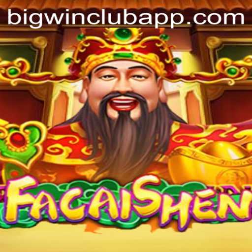 FaCaiShen: Unveiling the BIG WIN CLUB Experience